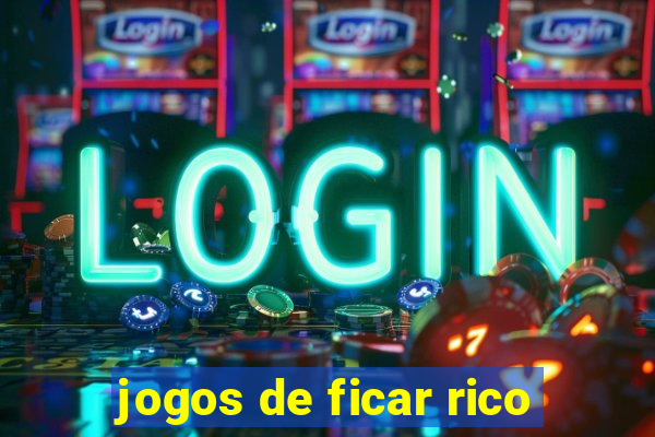 jogos de ficar rico